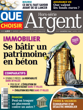 Que Choisir Argent 
		N° 146 - avril 2017